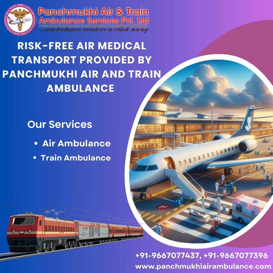 Shifting Patients has Now Become Safer with Panchmukhi Air and Train Ambulance Service in Delhi