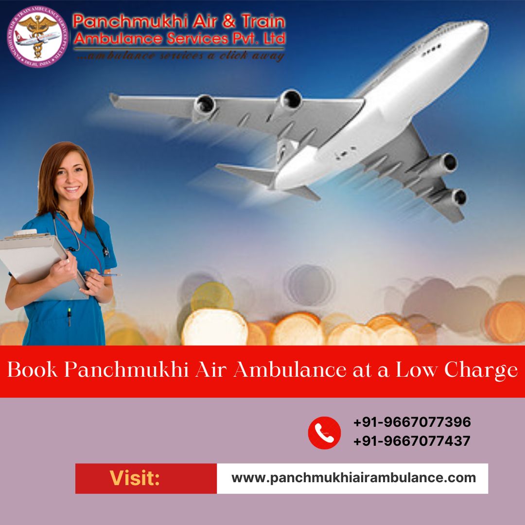 Panchmukhi Air and Train Ambulance Services in Patna Helps in Organizing the Medical Transport Service with World-Class Facilities